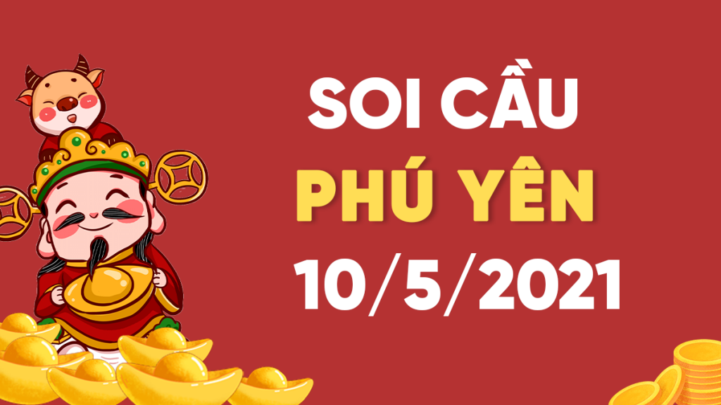 Dự đoán Soi cầu Phú Yên 10/5/2021 (Thứ 2 – 10/05/2021)